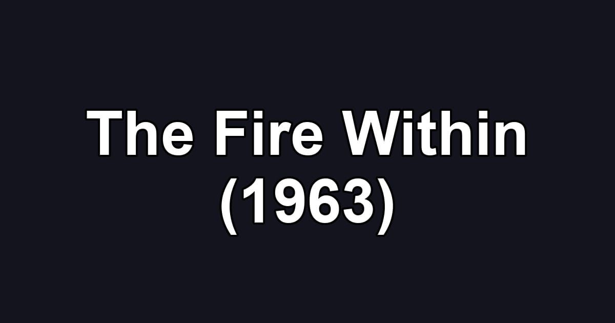 The Fire Within (1963)