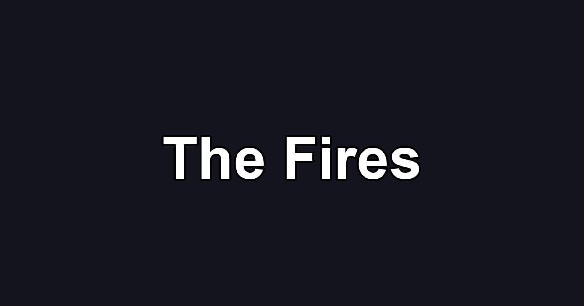 The Fires