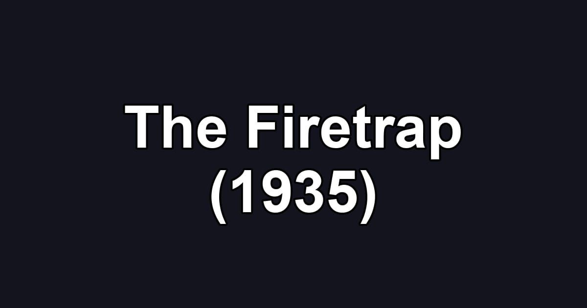 The Firetrap (1935)