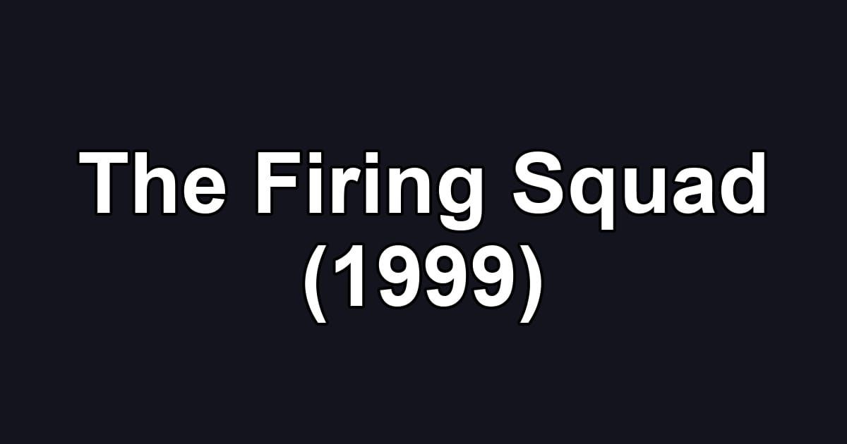 The Firing Squad (1999)