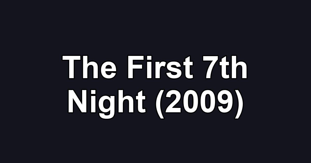 The First 7th Night (2009)