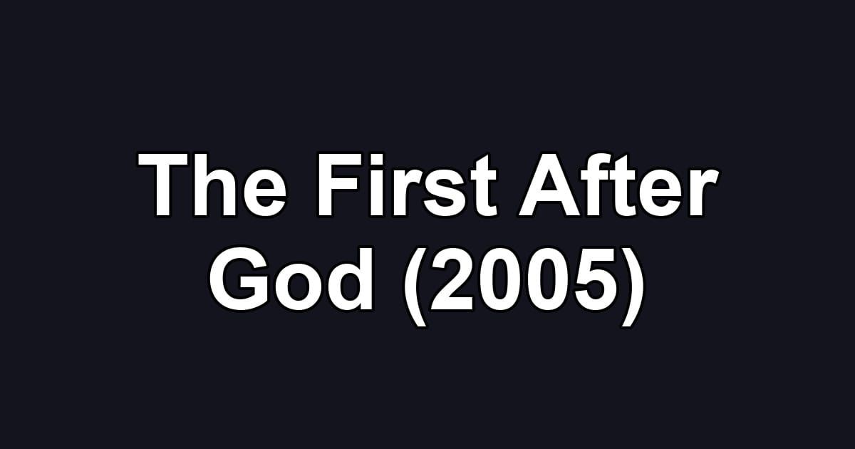 The First After God (2005)