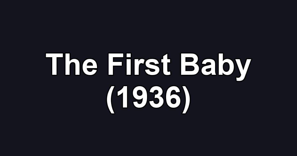 The First Baby (1936)
