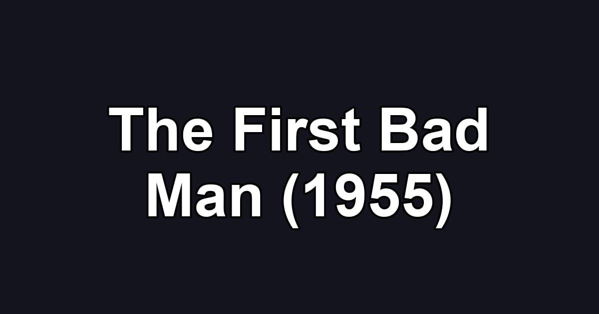 The First Bad Man (1955)