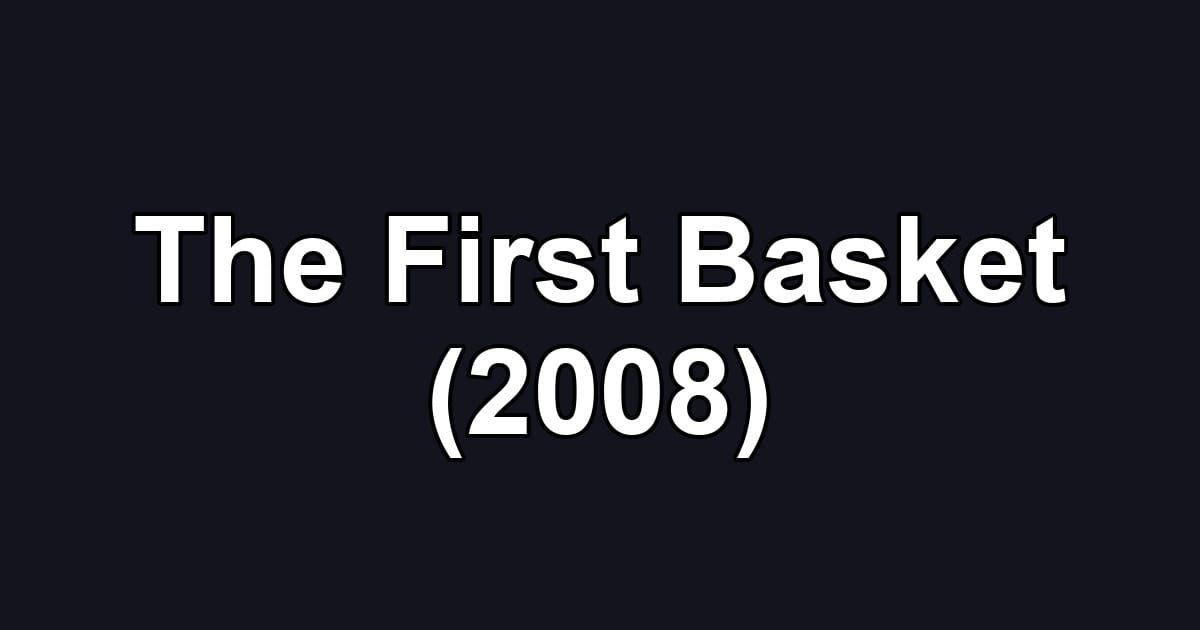 The First Basket (2008)