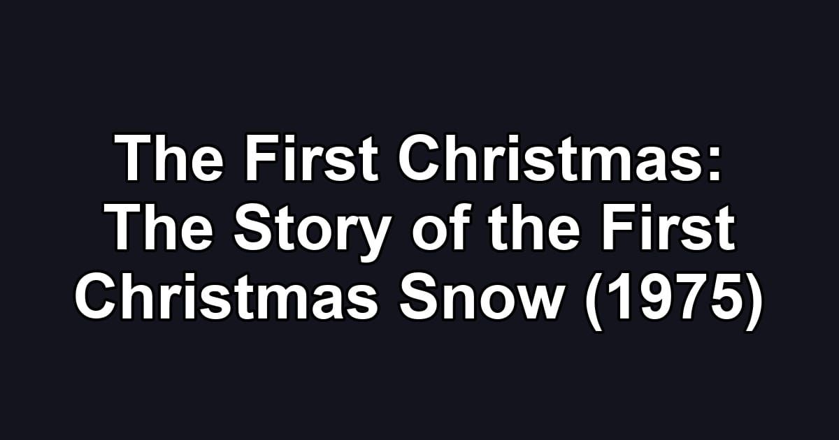 The First Christmas: The Story of the First Christmas Snow (1975)