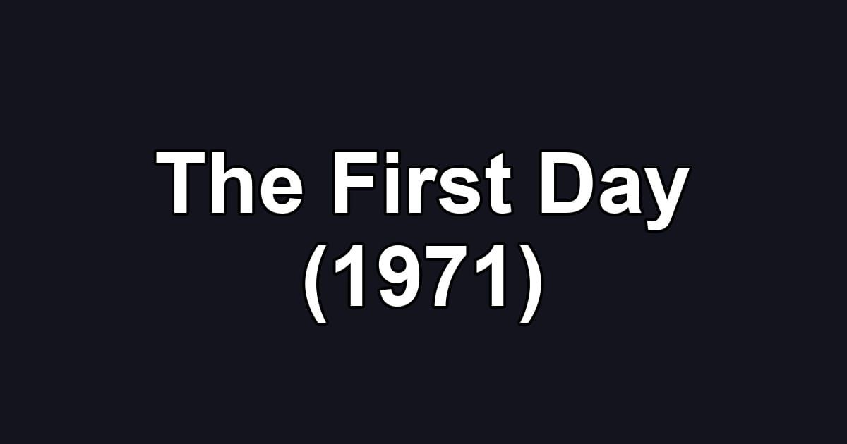 The First Day (1971)