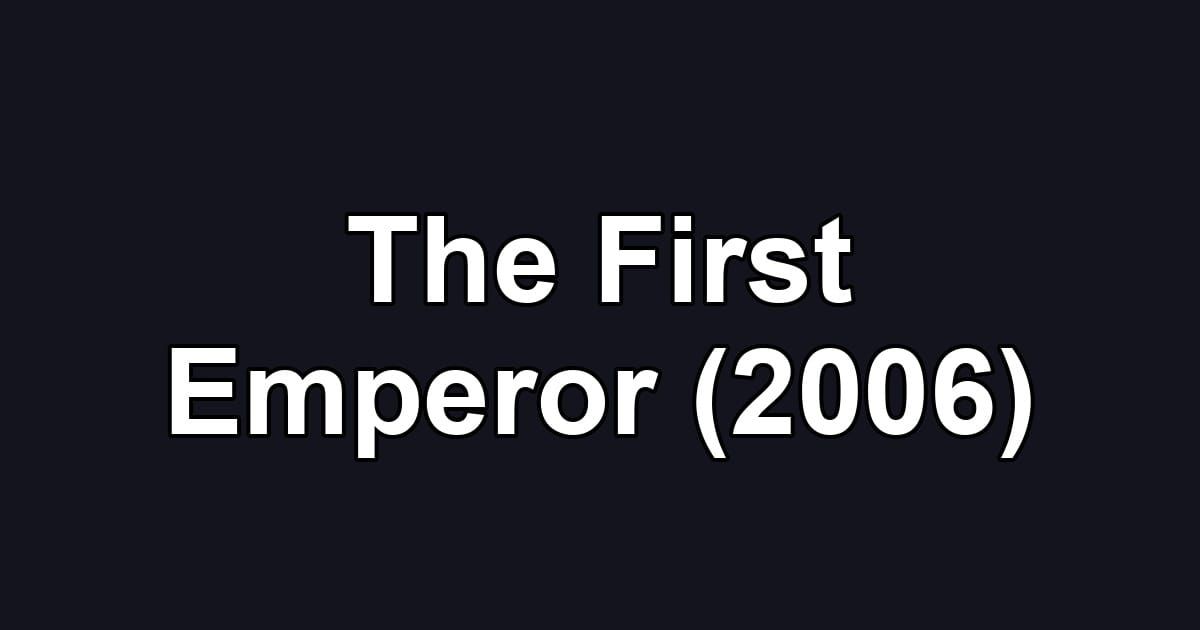 The First Emperor (2006)
