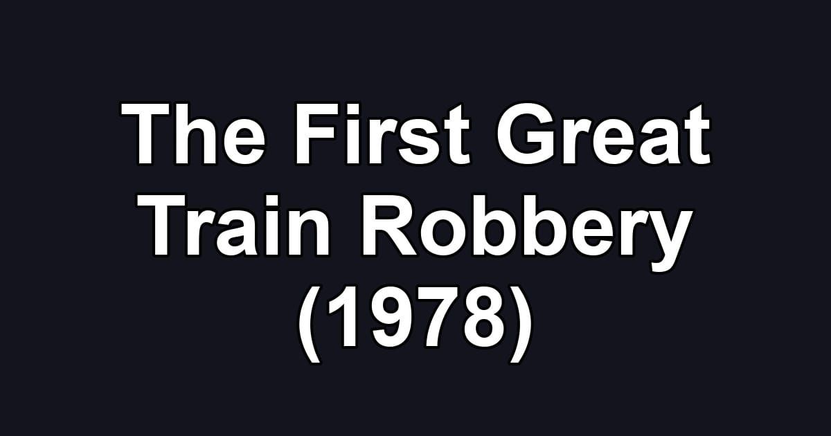 The First Great Train Robbery (1978)
