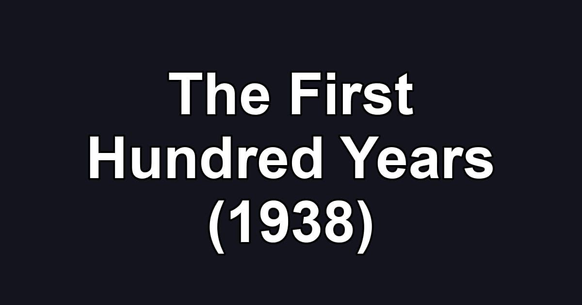 The First Hundred Years (1938)