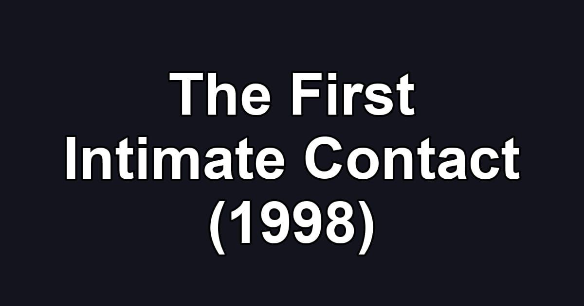 The First Intimate Contact (1998)