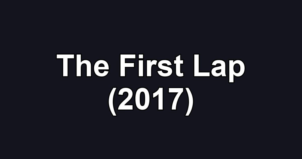 The First Lap (2017)