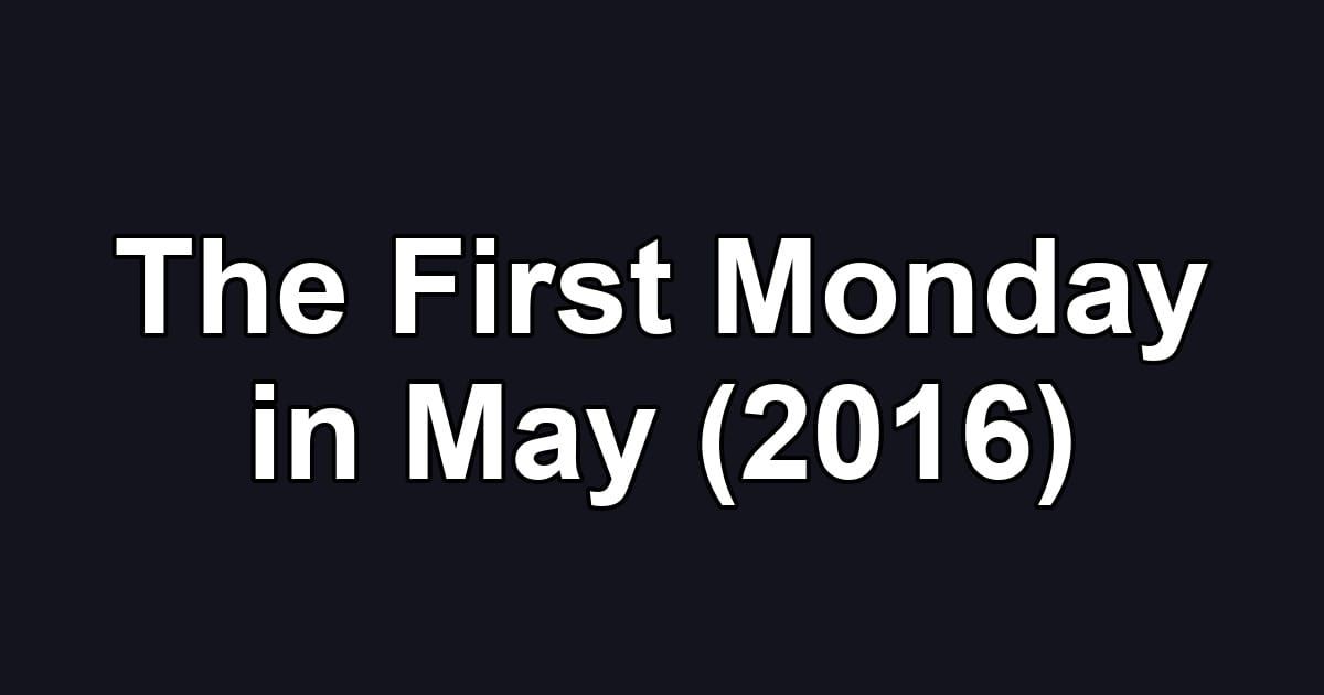 The First Monday in May (2016)