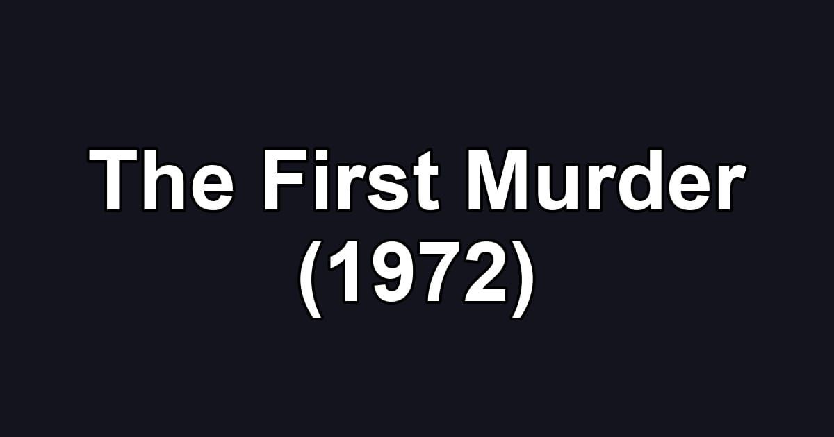 The First Murder (1972)