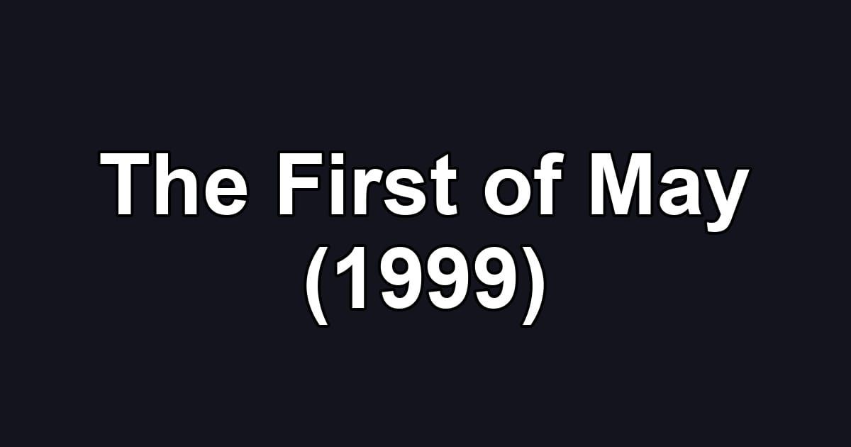 The First of May (1999)