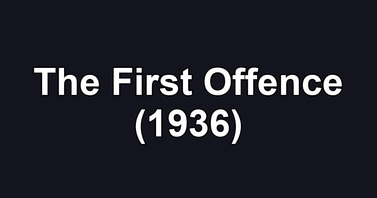 The First Offence (1936)