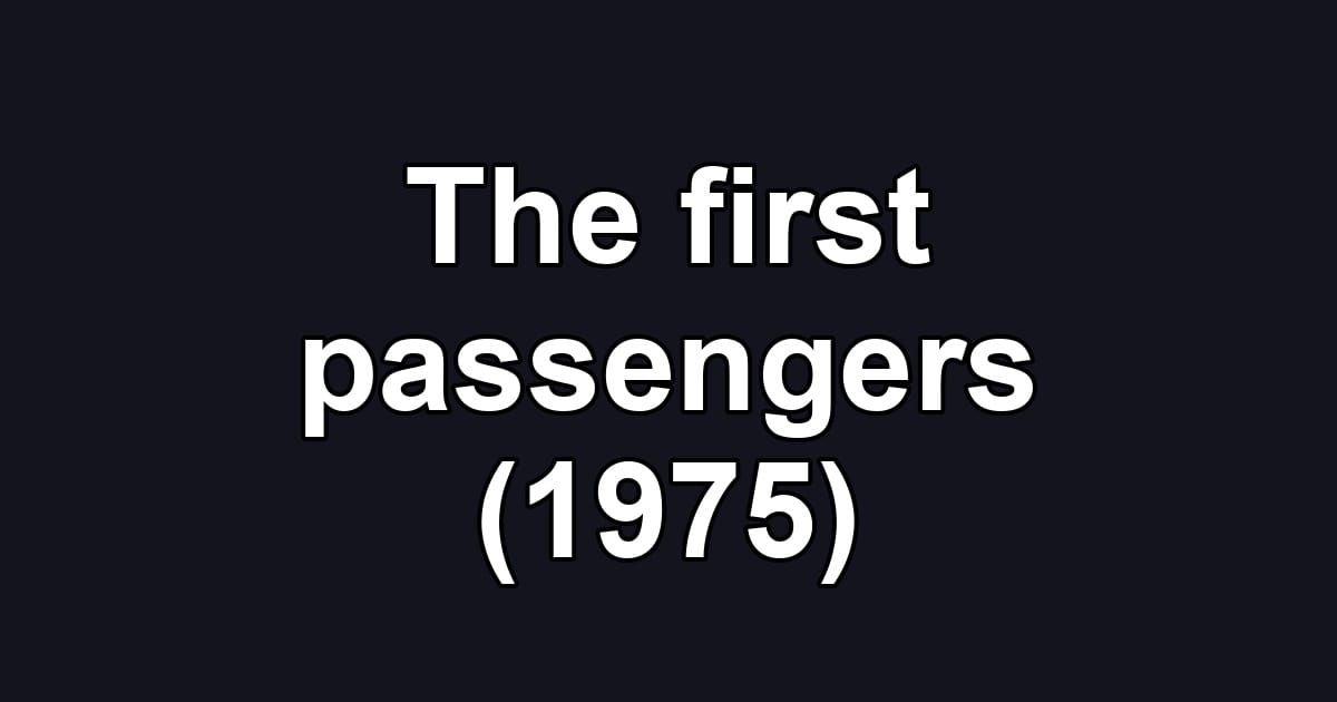 The first passengers (1975)