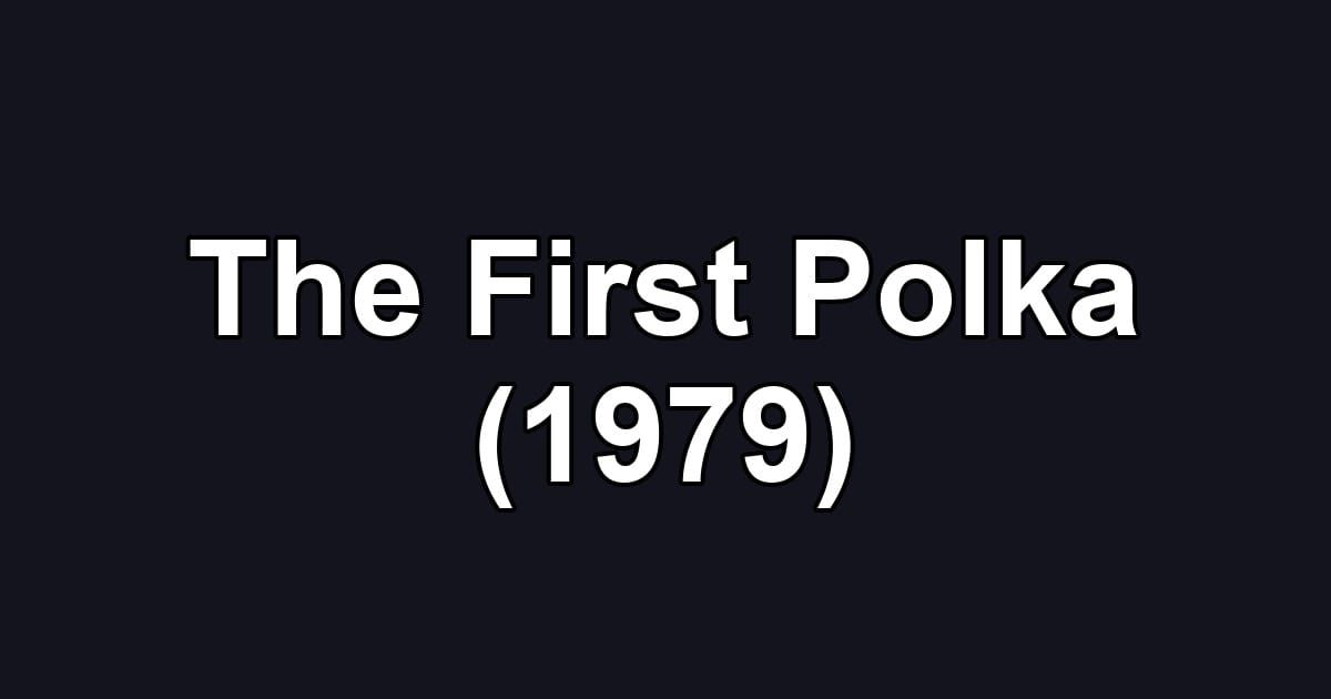 The First Polka (1979)