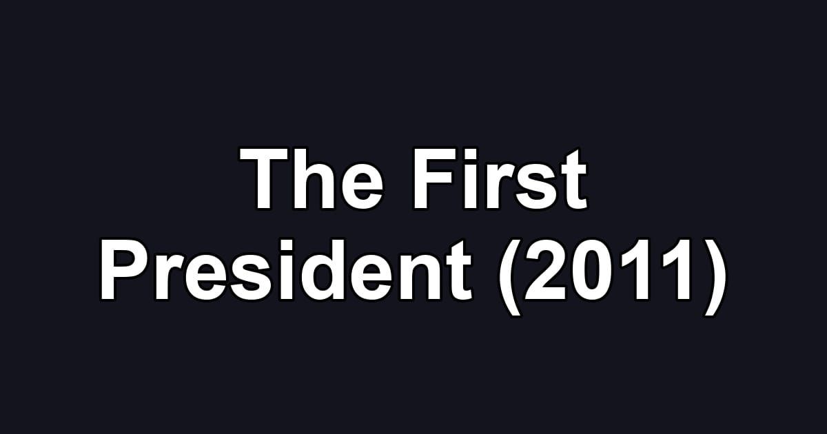 The First President (2011)