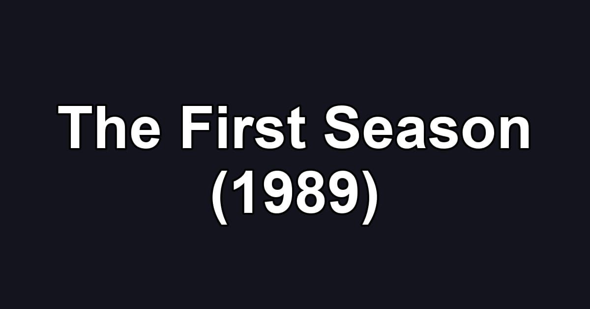 The First Season (1989)