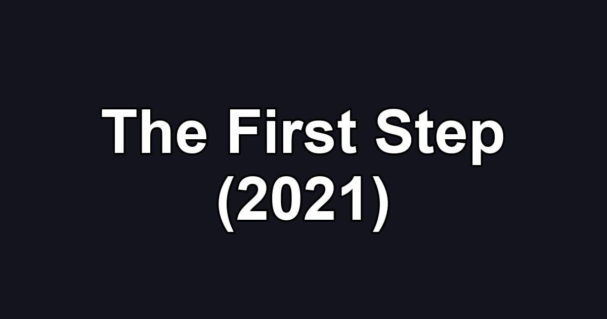 The First Step (2021)