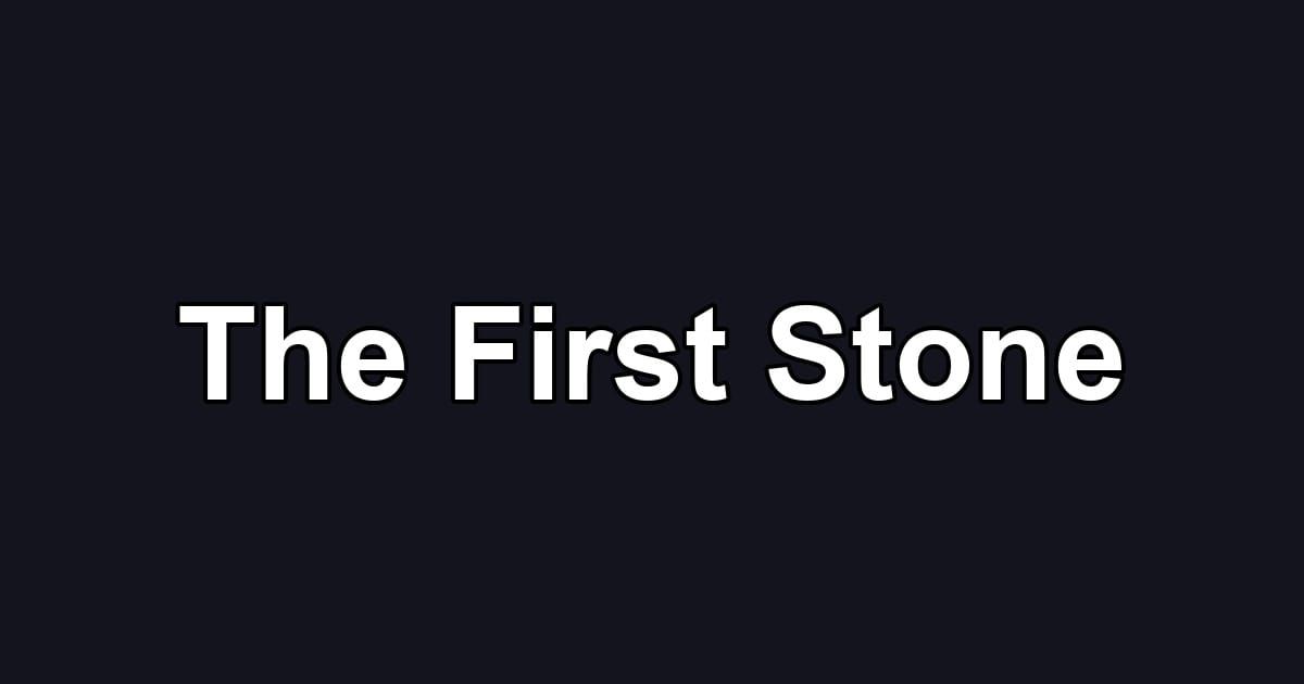 The First Stone