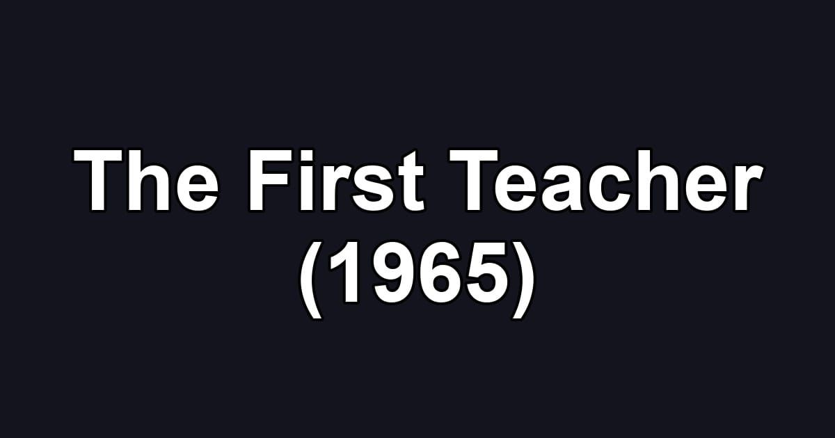 The First Teacher (1965)
