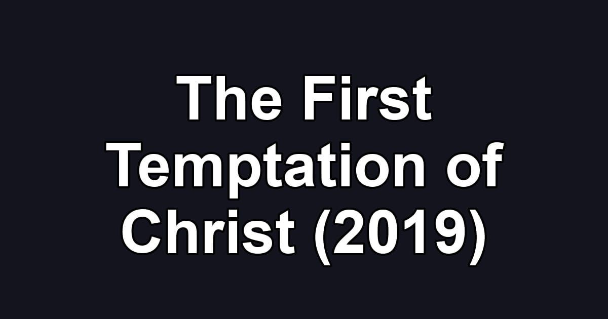 The First Temptation of Christ (2019)