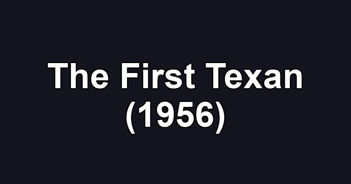 The First Texan (1956)