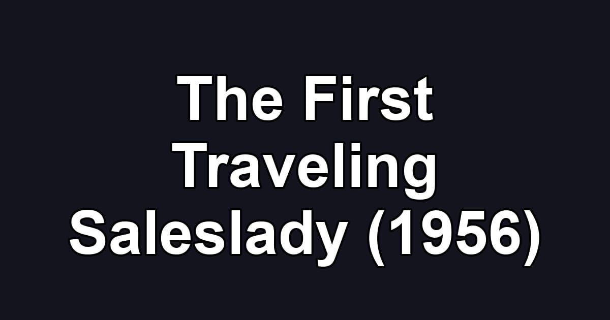 The First Traveling Saleslady (1956)