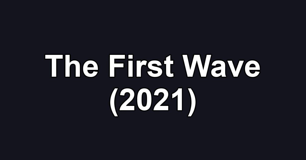 The First Wave (2021)