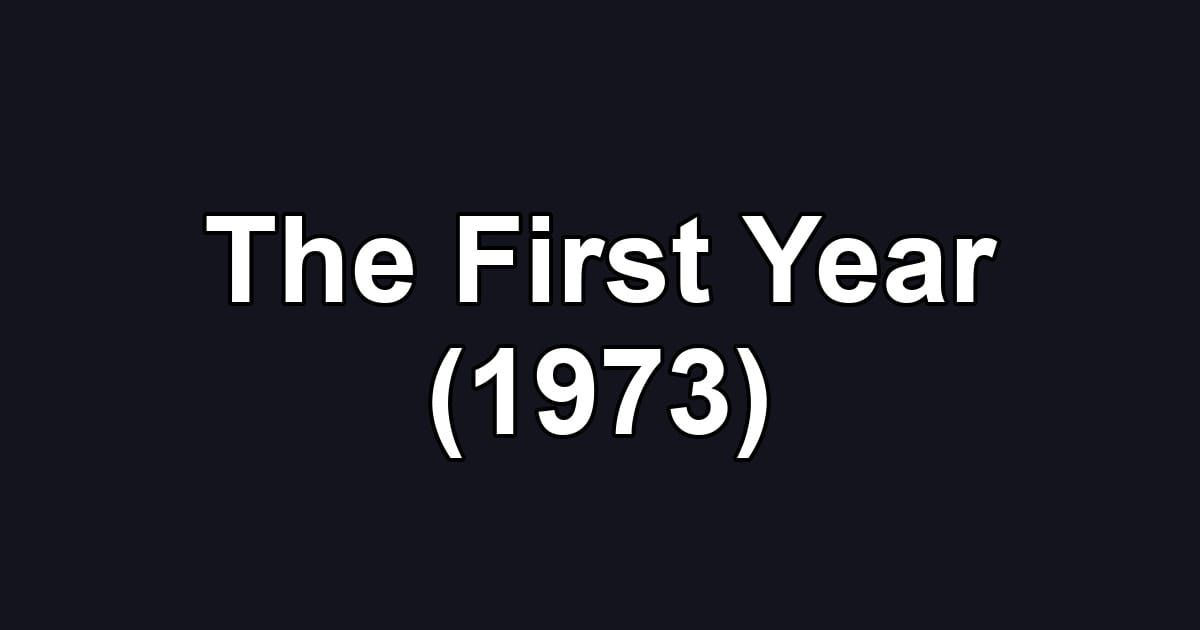 The First Year (1973)
