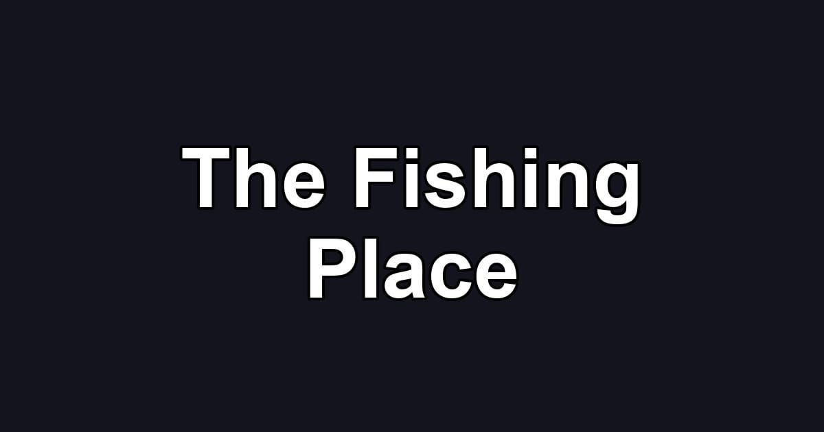 The Fishing Place