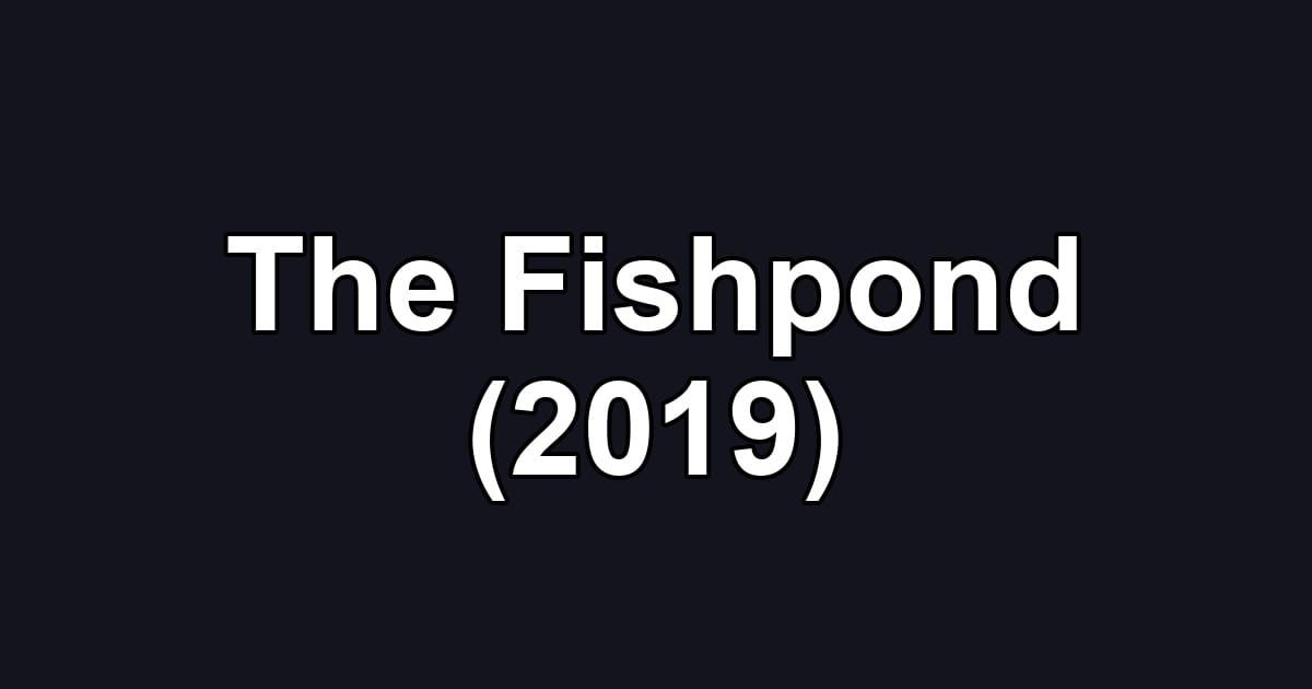 The Fishpond (2019)