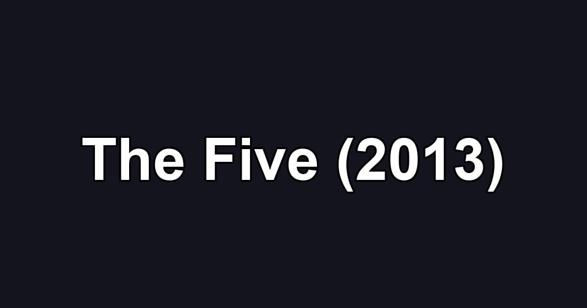 The Five (2013)