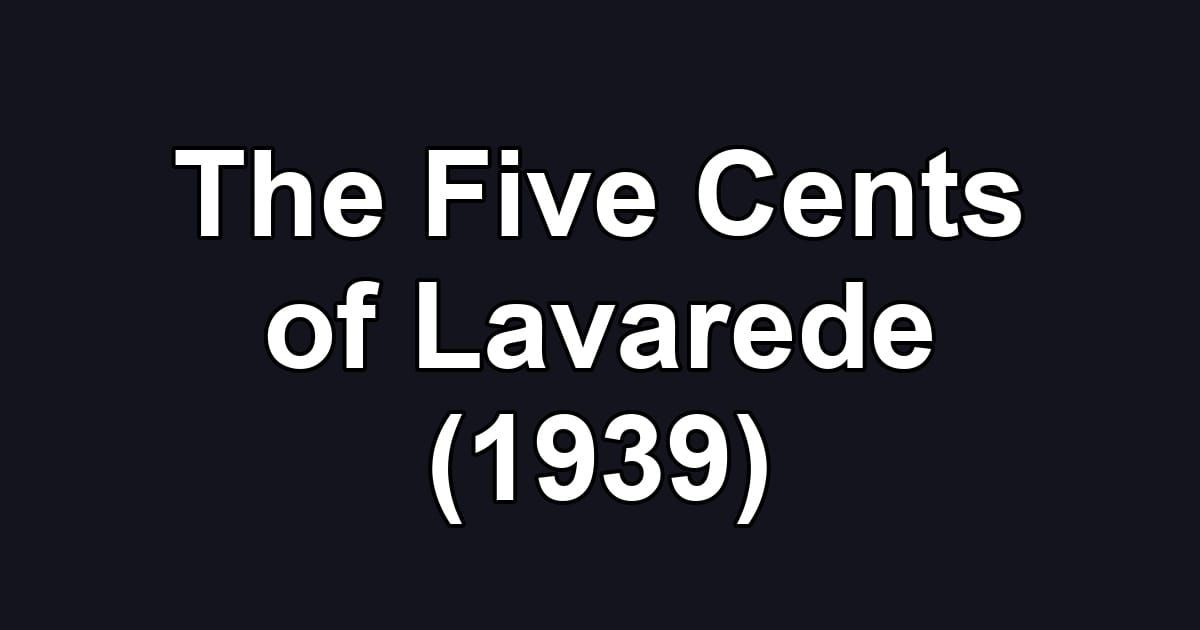 The Five Cents of Lavarede (1939)