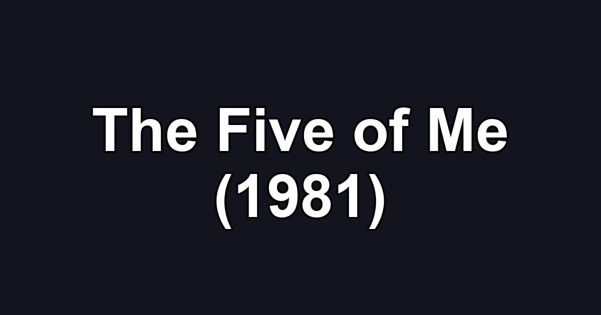 The Five of Me (1981)