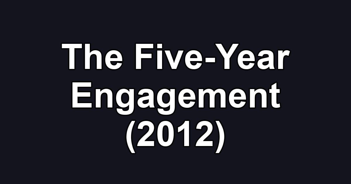The Five-Year Engagement (2012)