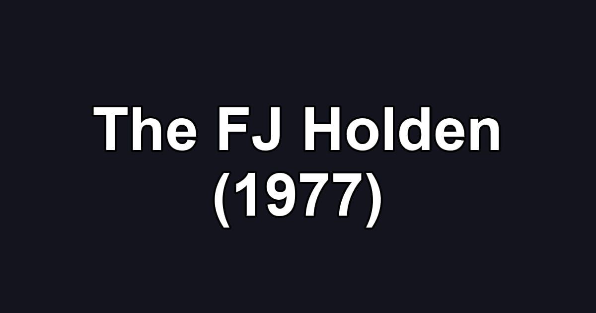 The FJ Holden (1977)