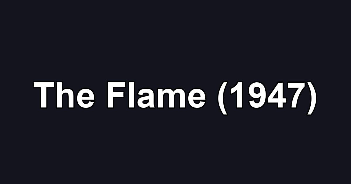 The Flame (1947)