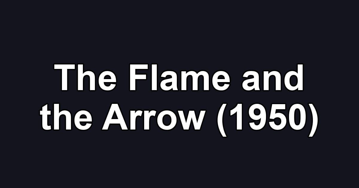The Flame and the Arrow (1950)
