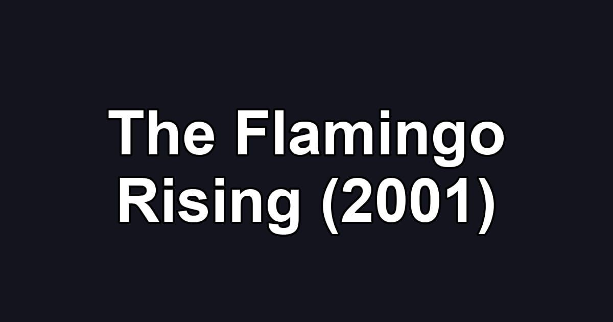 The Flamingo Rising (2001)