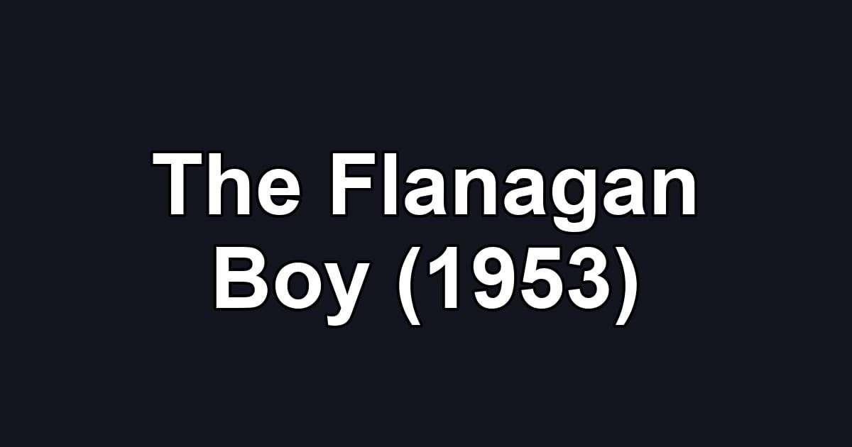 The Flanagan Boy (1953)