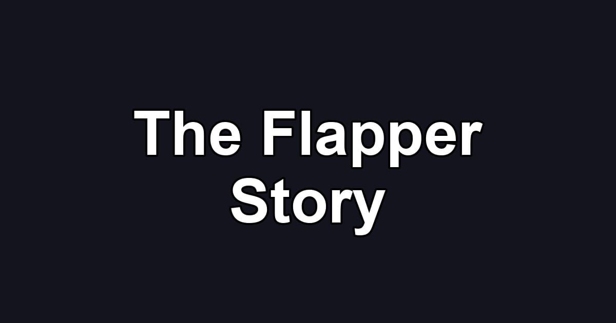 The Flapper Story