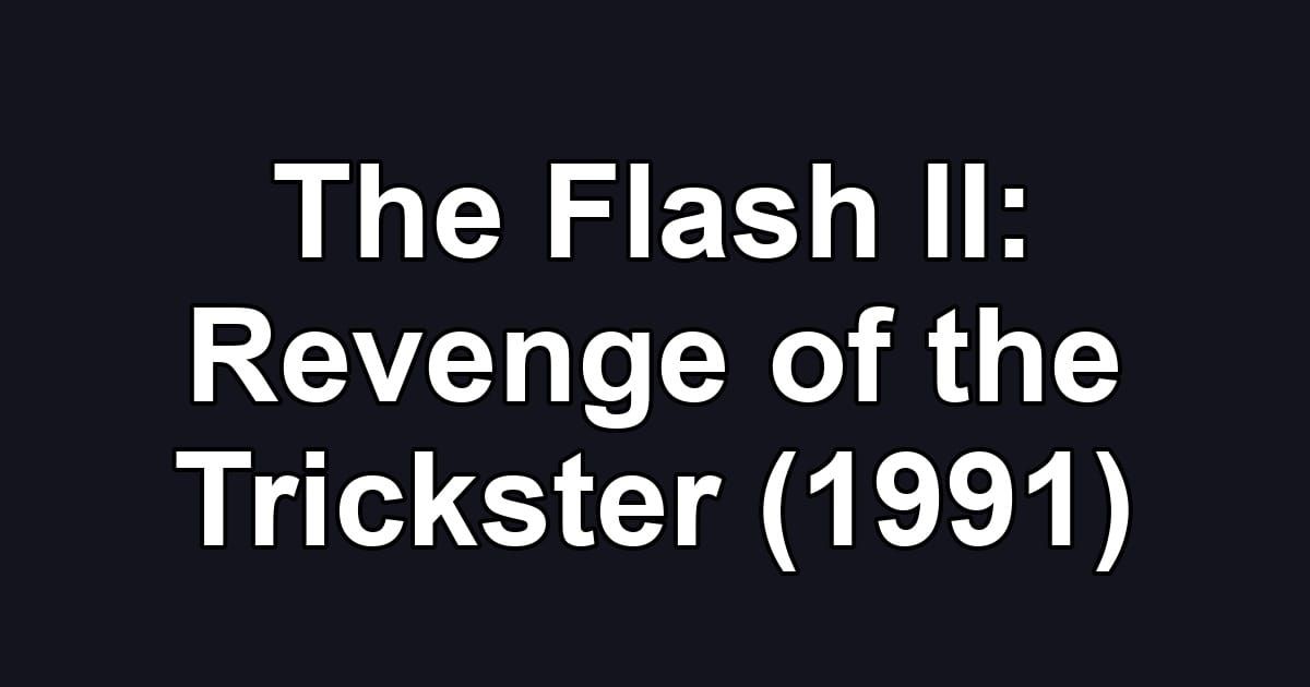 The Flash II: Revenge of the Trickster (1991)