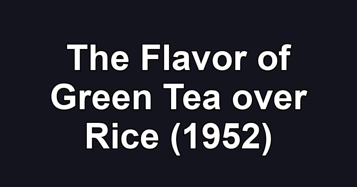 The Flavor of Green Tea over Rice (1952)