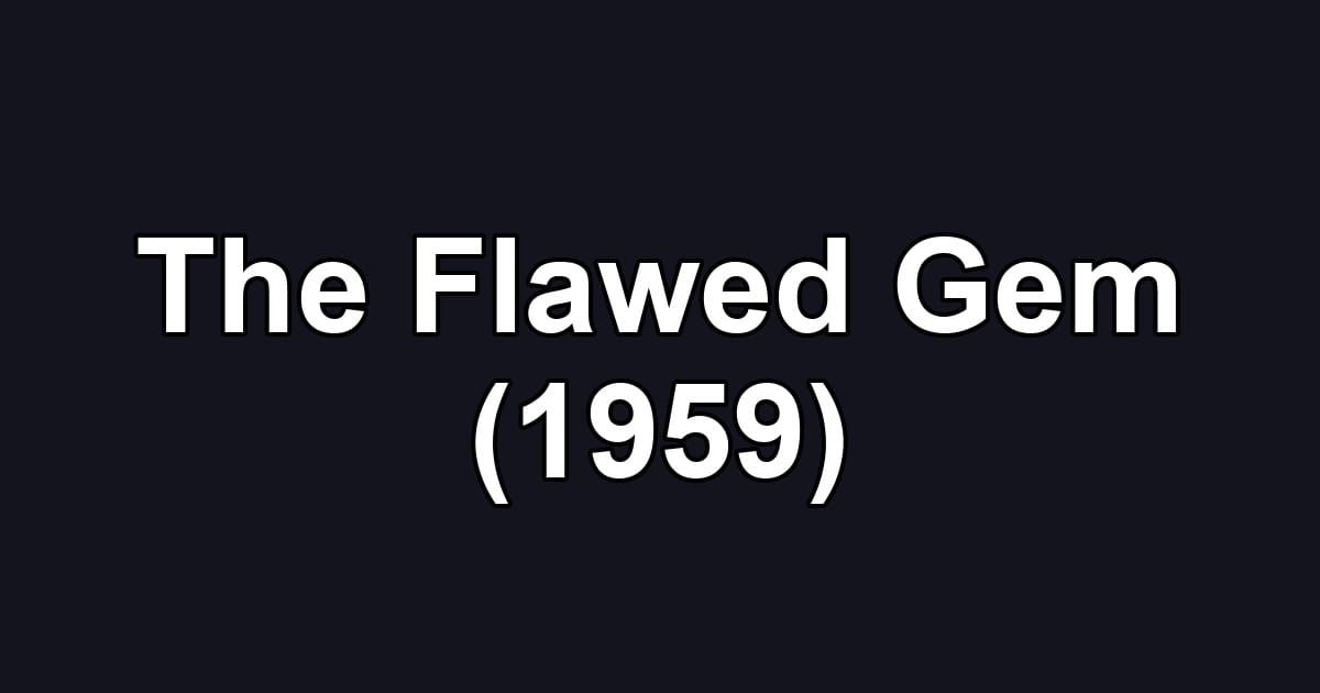 The Flawed Gem (1959)