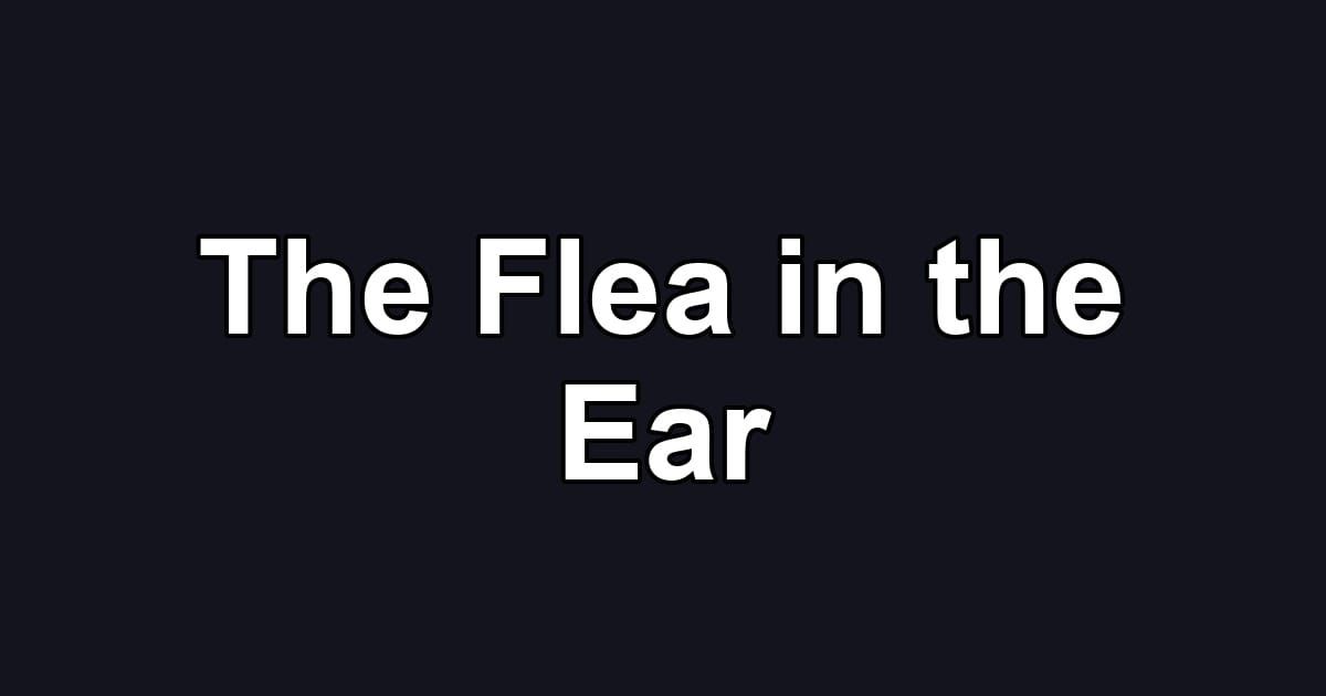 The Flea in the Ear