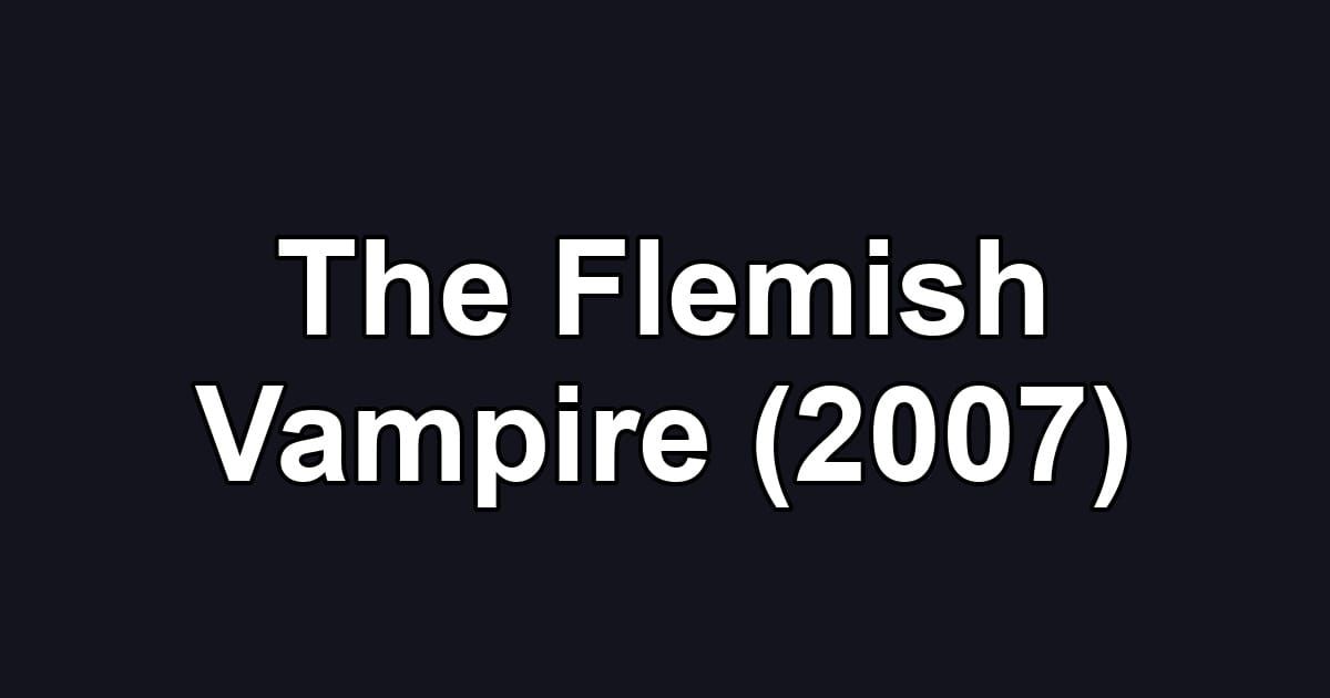 The Flemish Vampire (2007)