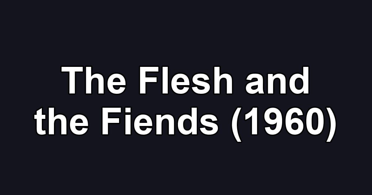 The Flesh and the Fiends (1960)